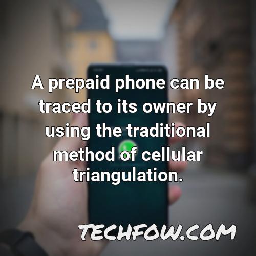 a prepaid phone can be traced to its owner by using the traditional method of cellular triangulation