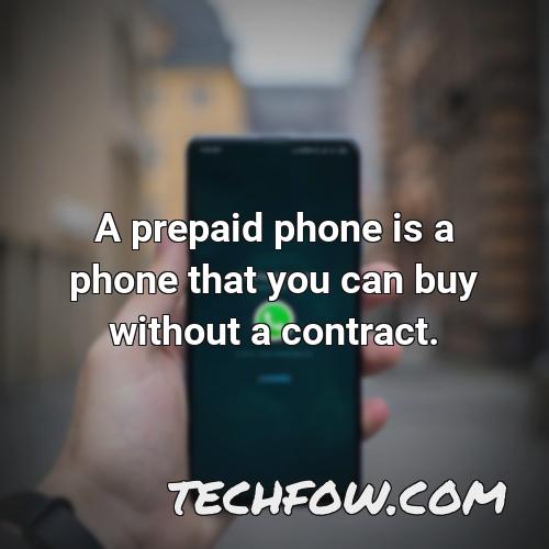 a prepaid phone is a phone that you can buy without a contract
