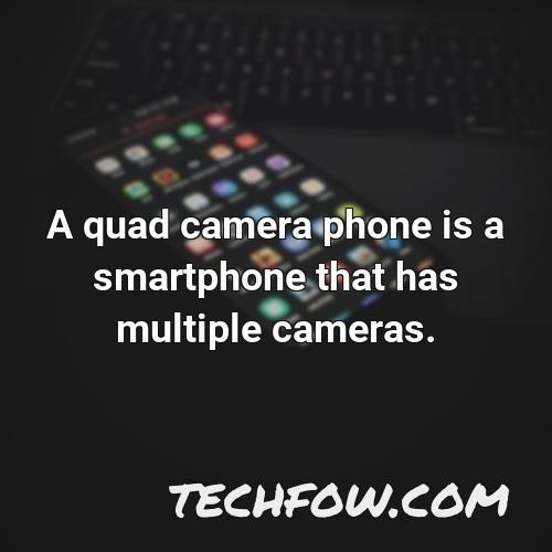 a quad camera phone is a smartphone that has multiple cameras