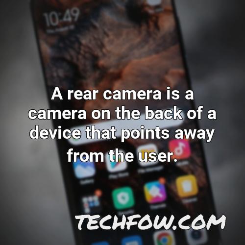 a rear camera is a camera on the back of a device that points away from the user