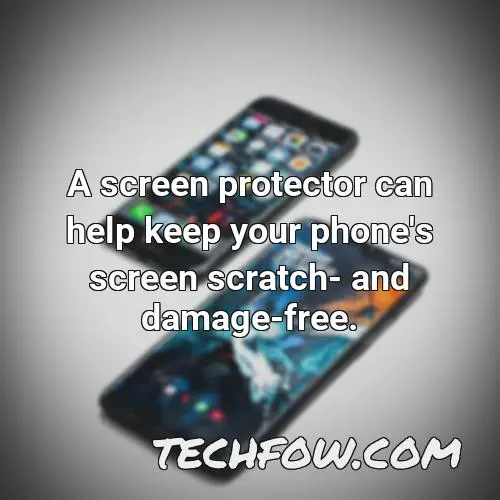 a screen protector can help keep your phone s screen scratch and damage free