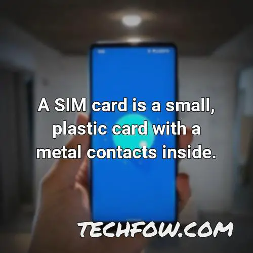 a sim card is a small plastic card with a metal contacts inside