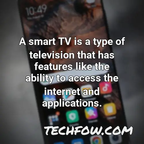 a smart tv is a type of television that has features like the ability to access the internet and applications