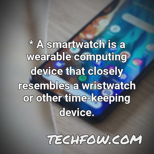 a smartwatch is a wearable computing device that closely resembles a wristwatch or other time keeping device