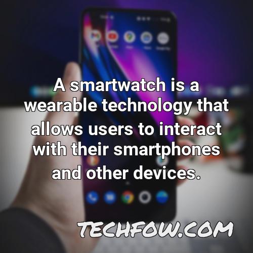 a smartwatch is a wearable technology that allows users to interact with their smartphones and other devices