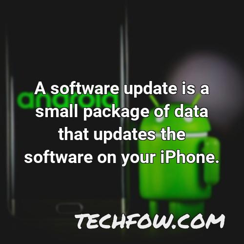 a software update is a small package of data that updates the software on your iphone