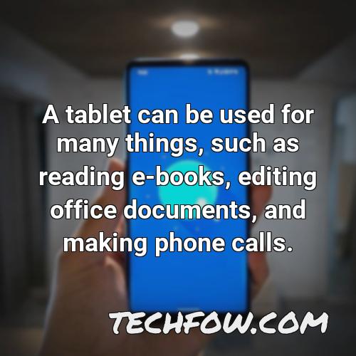 a tablet can be used for many things such as reading e books editing office documents and making phone calls