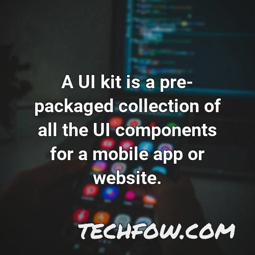 a ui kit is a pre packaged collection of all the ui components for a mobile app or website