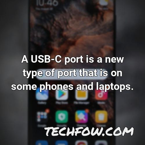 a usb c port is a new type of port that is on some phones and laptops