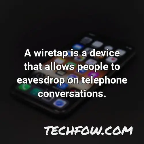 a wiretap is a device that allows people to eavesdrop on telephone conversations