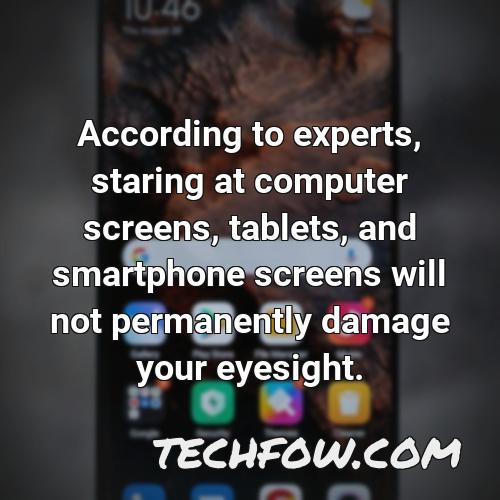 according to experts staring at computer screens tablets and smartphone screens will not permanently damage your eyesight