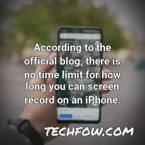 according to the official blog there is no time limit for how long you can screen record on an iphone