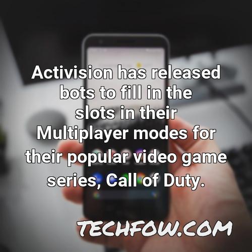 activision has released bots to fill in the slots in their multiplayer modes for their popular video game series call of duty