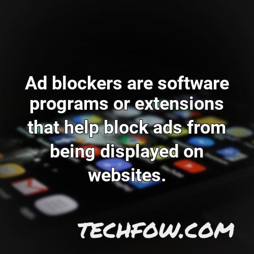 ad blockers are software programs or extensions that help block ads from being displayed on websites