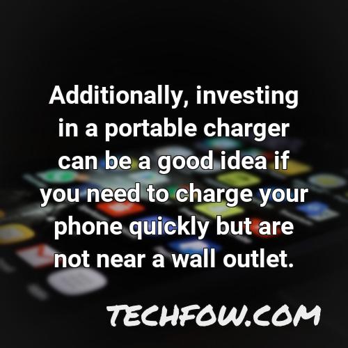 additionally investing in a portable charger can be a good idea if you need to charge your phone quickly but are not near a wall outlet