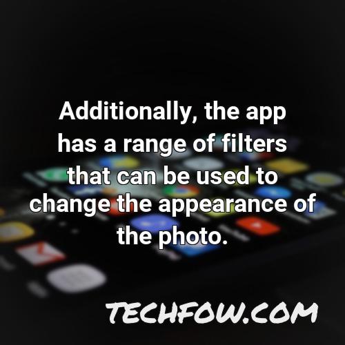 additionally the app has a range of filters that can be used to change the appearance of the photo