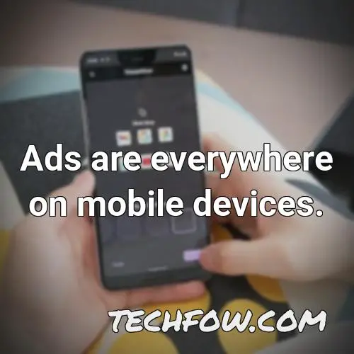 ads are everywhere on mobile devices