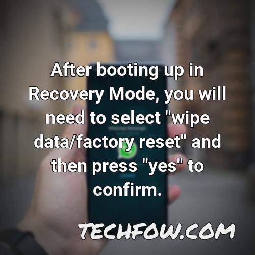 after booting up in recovery mode you will need to select wipe data factory reset and then press yes to confirm