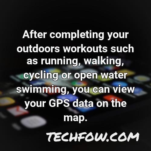 after completing your outdoors workouts such as running walking cycling or open water swimming you can view your gps data on the map