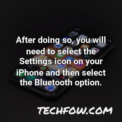 after doing so you will need to select the settings icon on your iphone and then select the bluetooth option