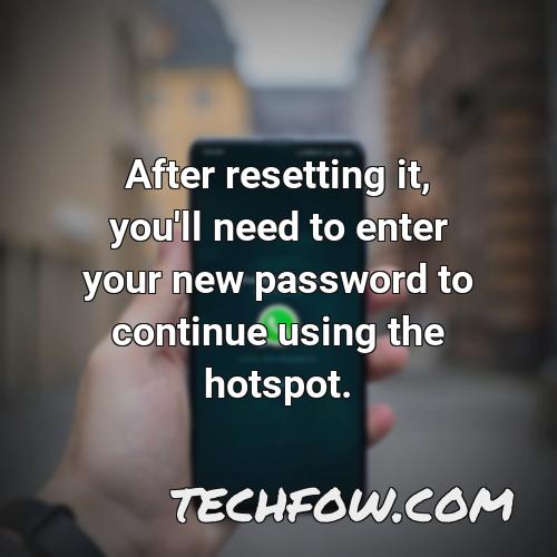 after resetting it you ll need to enter your new password to continue using the hotspot