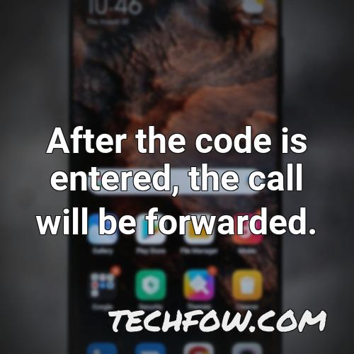 after the code is entered the call will be forwarded