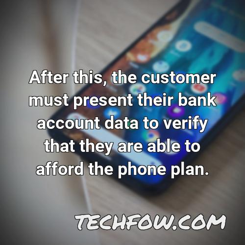 after this the customer must present their bank account data to verify that they are able to afford the phone plan
