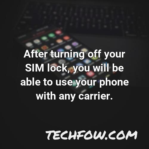 after turning off your sim lock you will be able to use your phone with any carrier