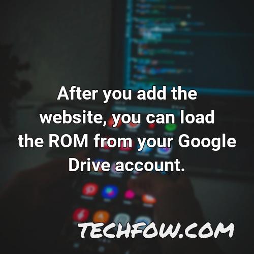 after you add the website you can load the rom from your google drive account
