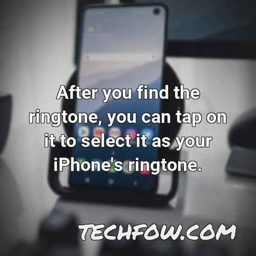 after you find the ringtone you can tap on it to select it as your iphone s ringtone