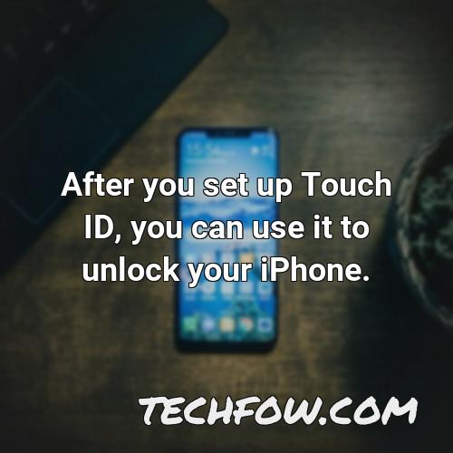 after you set up touch id you can use it to unlock your iphone