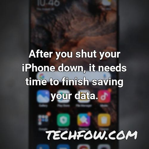 after you shut your iphone down it needs time to finish saving your data