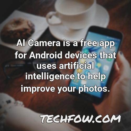 ai camera is a free app for android devices that uses artificial intelligence to help improve your photos