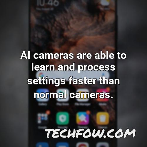 ai cameras are able to learn and process settings faster than normal cameras