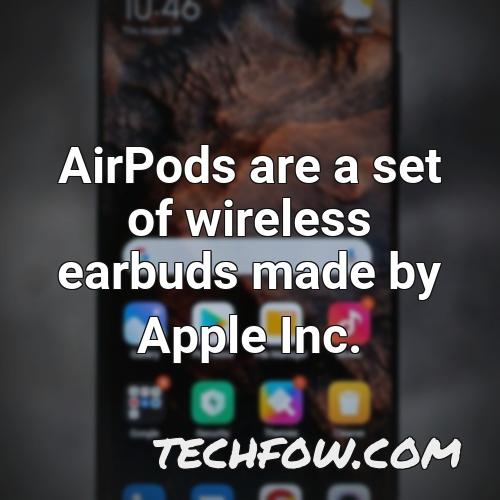 airpods are a set of wireless earbuds made by apple inc