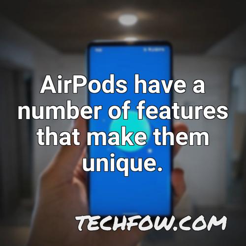 airpods have a number of features that make them unique