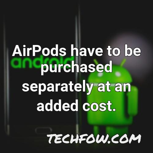 airpods have to be purchased separately at an added cost