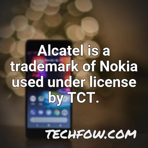 alcatel is a trademark of nokia used under license by tct