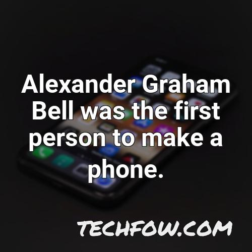 alexander graham bell was the first person to make a phone 1