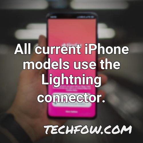 all current iphone models use the lightning connector