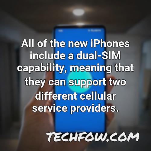 all of the new iphones include a dual sim capability meaning that they can support two different cellular service providers