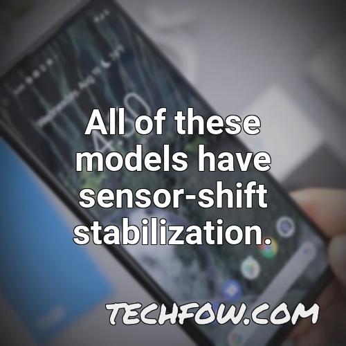 all of these models have sensor shift stabilization