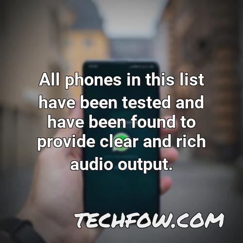 all phones in this list have been tested and have been found to provide clear and rich audio output