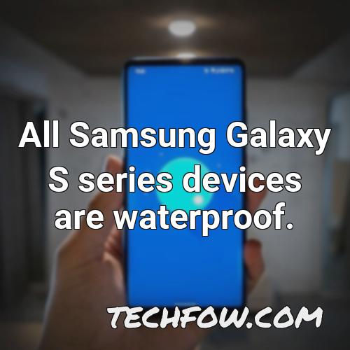 all samsung galaxy s series devices are waterproof