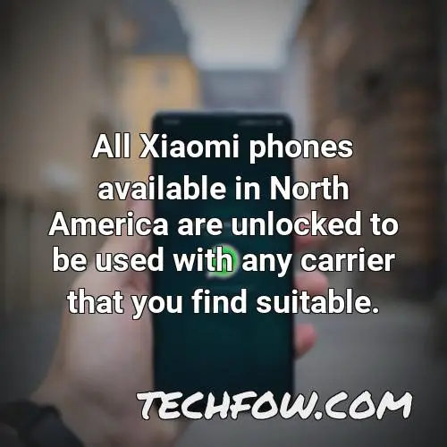 all xiaomi phones available in north america are unlocked to be used with any carrier that you find suitable