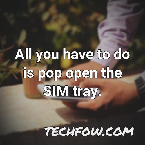 all you have to do is pop open the sim tray 1