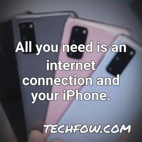 all you need is an internet connection and your iphone