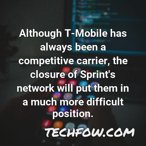although t mobile has always been a competitive carrier the closure of sprint s network will put them in a much more difficult position