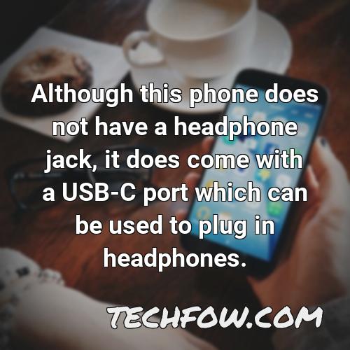 although this phone does not have a headphone jack it does come with a usb c port which can be used to plug in headphones