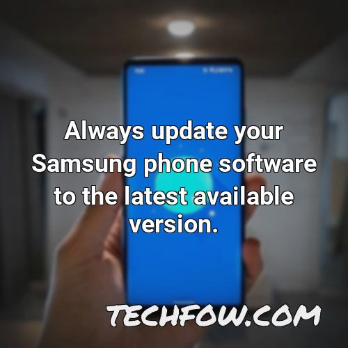 always update your samsung phone software to the latest available version